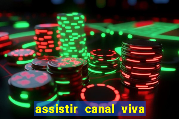 assistir canal viva online gratis